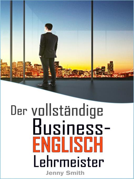 Title details for Der vollständige Business-Englisch Lehrmeister by Jenny Smith - Available